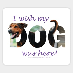 I wish my dog was here - black and brown cross breed dog oil painting word art Magnet